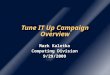 Tune IT Up Campaign Overview Mark Kaletka Computing Division 9/29/2009 Mark Kaletka Computing Division 9/29/2009