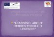 ”LEARNING ABOUT HEROES THROUGH LEGENDS”. R omanian l egend