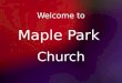 Welcome to Maple Park Church. Third Sunday After Pentecost