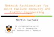 Network Architecture for Joint Failure Recovery and Traffic Engineering Martin Suchara in collaboration with: D. Xu, R. Doverspike, D. Johnson and J. Rexford