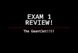 EXAM 1 REVIEW! The Gauntlet!!!!. Question 1: The following is a preprocessor directive: a) int main (void) b) double fct1 (double a, double b); c) #define