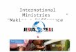 International Ministries “Making a Difference” &