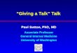 “Giving a Talk” Talk Paul Sutton, PhD, MD Associate Professor General Internal Medicine University of Washington