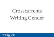 Crosscurrents Writing Gender. CROSSCURRENTS A current which cuts across another, evoking fluidity, movement, intersections, perhaps contradictory encounters