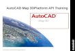 © 2007 Autodesk - AutoCAD Map 3D Geospatial Platform API1 AutoCAD Map 3DPlatform API Training