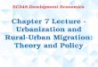 1 Chapter 7 Lecture - Urbanization and Rural-Urban Migration: Theory and Policy EC348 Development Economics