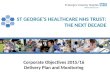 Corporate Objectives 2015/16 Delivery Plan and Monitoring St George’s Healthcare NHS Trust: the next decade ST GEORGE’S HEALTHCARE NHS TRUST: THE NEXT