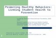 1 Promoting Healthy Behaviors: Linking Student Health to Prevention Prepared by Lauren Oshman, MD, MPH American Medical Student Association/Foundation,