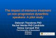 The impact of intensive treatment on non-progressive dysarthric speakers: A pilot study Deborah Theodoros PhD Rachel Wenke PhD Candidate Petrea Cornwell