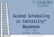 Guided Scheduling in Centricity™ Business Centricity LIVE May 1, 2015 Orlando, Florida