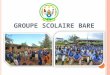 GROUPE SCOLAIRE BARE. STRENGTHS, WEAKNESSES, OPPORTUNITIES AND CHALLENGES (SWOC) OF G.S BARE