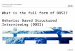 © 2009 IBM Corporation What is the full form of BBSI? Selection and Assessment Area Central Behavior Based Structured Interviewing (BBSI)