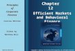 Chapter 12 Principles PrinciplesofCorporateFinance Concise Edition Efficient Markets and Behavioral Finance Slides by Matthew Will Copyright © 2009 by
