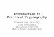 Introduction to Practical Cryptography Forward Key Security Zero Knowledge Oblivious Transfer Multi-Party Computation