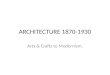 ARCHITECTURE 1870-1930 Arts & Crafts to Modernism