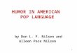 1 HUMOR IN AMERICAN POP LANGUAGE by Don L. F. Nilsen and Alleen Pace Nilsen