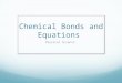Chemical Bonds and Equations Physical Science. Question: Why do atoms form chemical bonds?