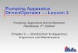 Pumping Apparatus Driver/Operator â€” Lesson 3 Pumping Apparatus Driver/Operator Handbook, 2 nd Edition Chapter 3 â€” Introduction to Apparatus Inspection