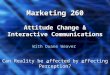 Marketing 260 Attitude Change & Interactive Communications With Duane Weaver