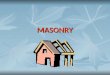 MASONRY. Construction of building units like foundations,walls,columns.etc using bricks or stones which are bonded together with mortar. Construction