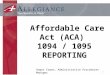 1 Affordable Care Act (ACA) 1094 / 1095 REPORTING Roger Cowan, Administrative Procedures Manager