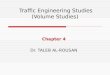 Traffic Engineering Studies (Volume Studies) Chapter 4 Dr. TALEB AL-ROUSAN