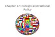Chapter 17: Foreign and National Policy. Isolationism to Internationalism Domestic Affairs- All matters not directly connected to the realm of foreign