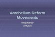 Antebellum Reform Movements McElhaneyAPUSH. AP Outline  12. Creating an American Culture  Cultural nationalism  Education reform/professionalism