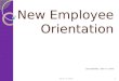 New Employee Orientation Last Updated: April 17, 2015 1April 17, 2015