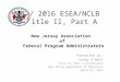 FY 2016 ESEA/NCLB Title II, Part A New Jersey Association of Federal Program Administrators Presented by: Sandy O’Neil Title II, Part A Coordinator New