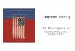 Chapter Forty The Resurgence of Conservatism, 1980- 1992
