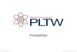 Probability © 2012 Project Lead The Way, Inc.Principles Of Engineering