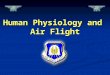 Human Physiology and Air Flight. Warm-Up Questions CPS Questions 1-2 Chapter 3, Lesson 1