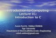 Introduction to Computing Lecture 01: Introduction to C Introduction to Computing Lecture 01: Introduction to C Assist.Prof.Dr. Nükhet ÖZBEK Ege University