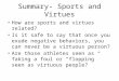 Summary- Sports and Virtues How are sports and virtues related? Is it safe to say that once you exude negative behaviors, you can never be a virtuous person?