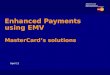 April 11 Enhanced Payments using EMV MasterCard’s solutions