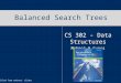Balanced Search Trees CS 302 - Data Structures Mehmet H Gunes Modified from authors’ slides
