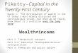Piketty-Capital in the Twenty- First Century Quote 1: “The distribution of wealth is one of today’s most widely discussed and controversial issues. But