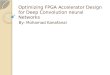Optimizing FPGA Accelerator Design for Deep Convolution neural Networks By: Mohamad Kanafanai