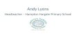 Andy Lyons Headteacher – Hampton Hargate Primary School