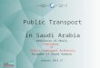 Public Transport in Saudi Arabia Abdulaziz Al-Ohaly President Of Public Transport Authority Kingdom of Saudi Arabia 27 January 2015