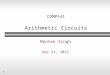 1 COMP541 Arithmetic Circuits Montek Singh Mar 23, 2015