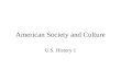 American Society and Culture U.S. History 1. Colonial Religion Puritan Colonies –New England Non-Denomiational Middle Colonies –But strong Quaker influence