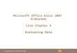 In Business Series © Prentice Hall 2007 1 Microsoft Office Excel 2007 In Business Core Chapter 4 Evaluating Data