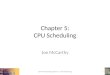 Chapter 5: CPU Scheduling Joe McCarthy CSS 430: Operating Systems - CPU Scheduling1
