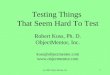 (c) 2002 Object Mentor, Inc.1 Testing Things That Seem Hard To Test Robert Koss, Ph. D. ObjectMentor, Inc. koss@objectmentor.com 