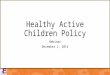 Healthy Active Children Policy Webinar December 1, 2014