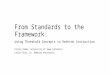 From Standards to the Framework: Using Threshold Concepts to Rethink Instruction Ericka Raber, University of Iowa Libraries Leslie Ross, St. Ambrose University