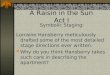 A Raisin in the Sun Act I Symbolic Staging: Lorraine Hansberry meticulously drafted some of the most detailed stage directions ever written. Why do you