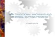 NON TRADITIONAL MACHINING AND THERMAL CUTTING PROCESS  CHAPTER 26